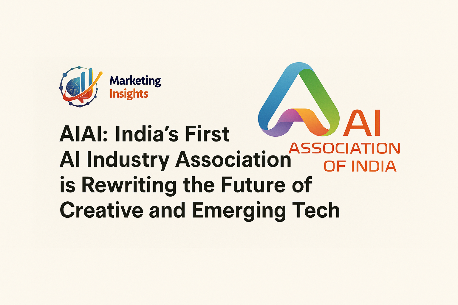 AIAI: India’s First AI Industry Association is Rewriting the Future of Creative and Emerging Tech