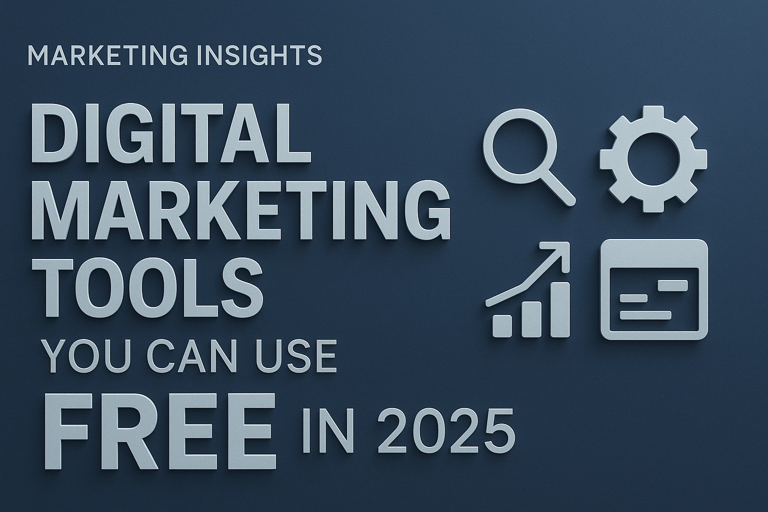 Digital Marketing Tools You Can Use for Free in 2025