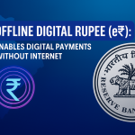 RBI’s Offline Digital Rupee e₹: Making Digital Payments Work Without Internet